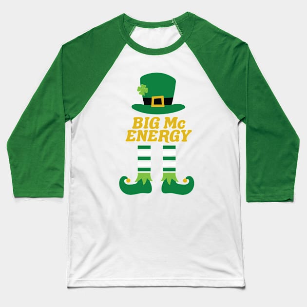 Big Mc Energy Leprechaun Irish Last Name St Patricks Day Baseball T-Shirt by PodDesignShop